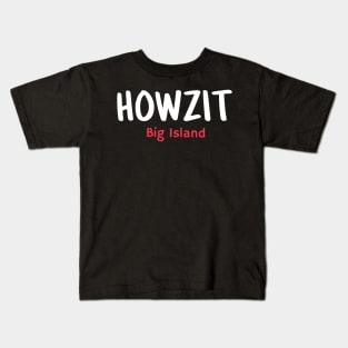 Howzit Big Island Kids T-Shirt